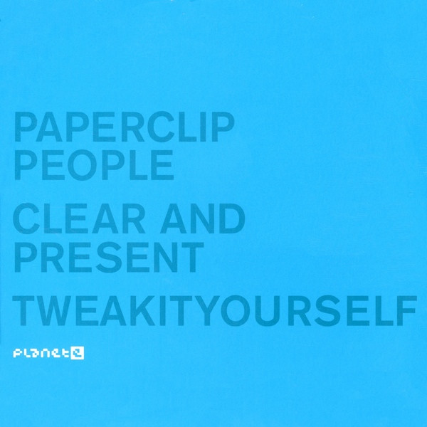 Paperclip People - Clear And Present / Tweakityourself | Planet E (PE65265) - main