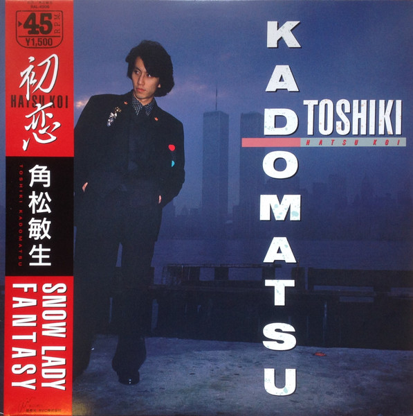 Toshiki Kadomatsu = Toshiki Kadomatsu - Hatsu Koi = 初恋 | Air Records (RAL-4506) - main