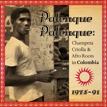 Various - Palenque Palenque: Champeta Criolla & Afro Roots In Colombia 1975-91 | Soundway (SNDWLP022)