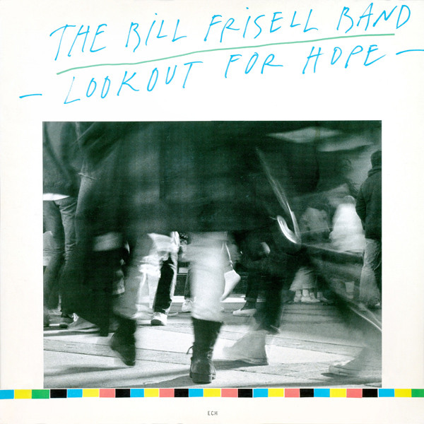 The Bill Frisell Band - Lookout For Hope | ECM Records (ECM 1350)