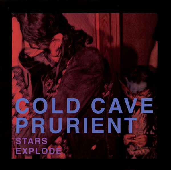 Cold Cave / Prurient - Stars Explode | Hospital Productions (HOS-266) - main Cold Cave / Prurient - Stars Explode | Hospital Productions (HOS-266) - main