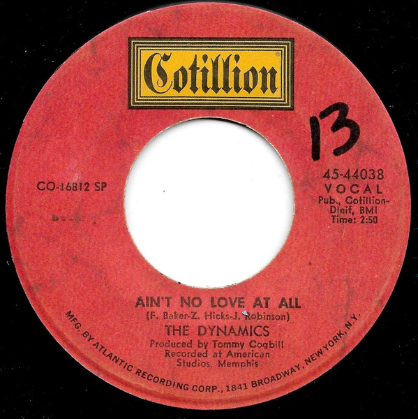 The Dynamics - Ain't No Love At All / What Would I Do | Cotillion (45-44038)