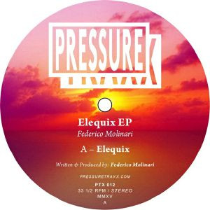 Federico Molinari - Elequix EP | Pressure Traxx (PTX 012)