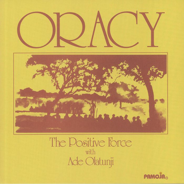 The Positive Force With Ade Olatunji - Oracy | Pamoja Records (7052N5) The Positive Force With Ade Olatunji - Oracy | Pamoja Records (7052N5)