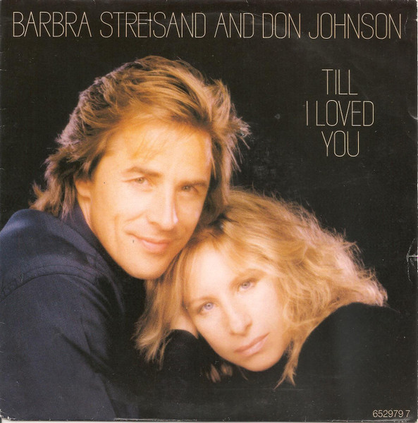 Barbra Streisand And Don Johnson - Till I Loved You | CBS (CBS 652979 7)