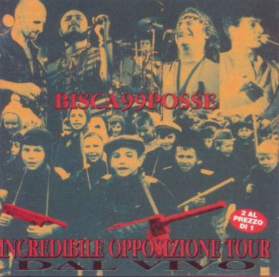 Bisca99Posse - Incredibile Opposizione Tour Dal Vivo | BMG Ricordi S.p.A. (74321740522 (2)) - main Bisca99Posse - Incredibile Opposizione Tour Dal Vivo | BMG Ricordi S.p.A. (74321740522 (2)) - main