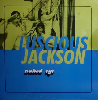 Luscious Jackson - Naked Eye | Capitol Records (12CLDJ 786) Luscious Jackson - Naked Eye | Capitol Records (12CLDJ 786)