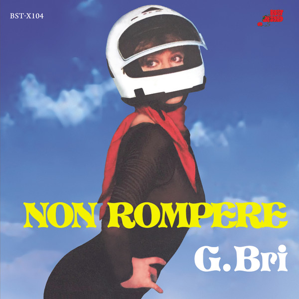G. Bri - Non Rompere | Best Record Italy (BST-X104) G. Bri - Non Rompere | Best Record Italy (BST-X104)