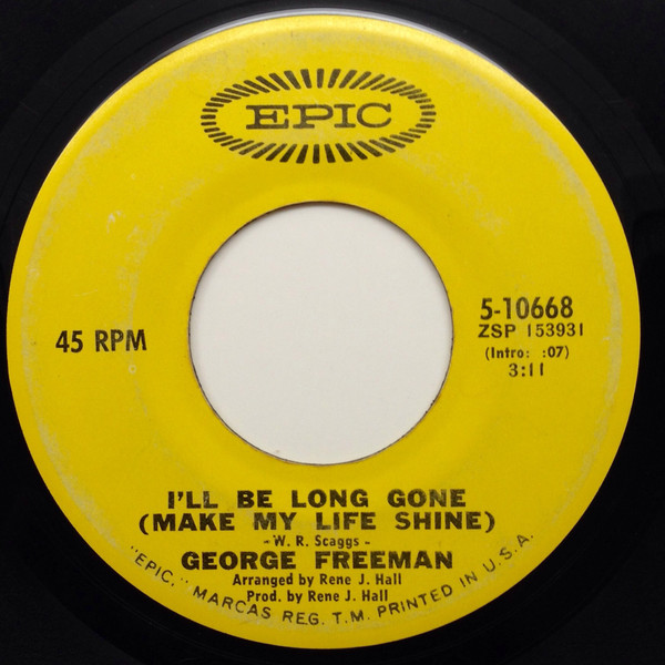 George Freeman - I'll Be Long Gone (Make My Life Shine)  / Stop Now (There's Still Time) | Epic (5-10668)