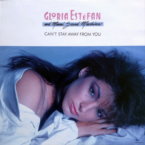 Gloria Estefan And Miami Sound Machine - Can't Stay Away From You | Epic (EPC 651444 6)