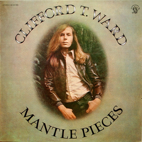 Clifford T. Ward - Mantle Pieces | Charisma (63 69 948)