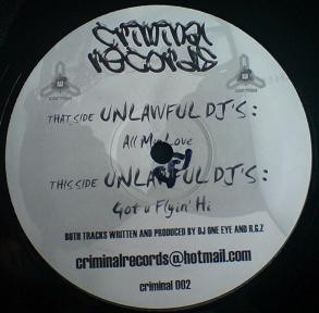 Unlawful DJ's - All My Love / Got U Flyin' Hi | Criminal Records (CRIMINAL 002)