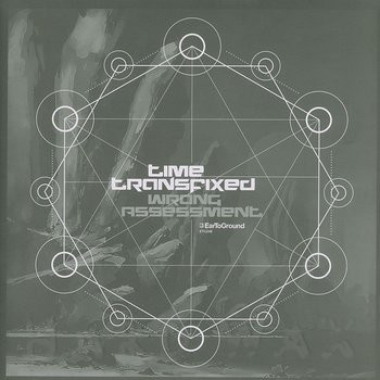 Wrong Assessment - Time Transfixed | EarToGround Records (ETG018) - main Wrong Assessment - Time Transfixed | EarToGround Records (ETG018) - main