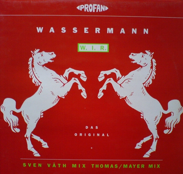 Wassermann - W. I. R. (Das Original + Sven Väth Mix  Thomas/Mayer Mix) | Profan (PROFAN 028) - main