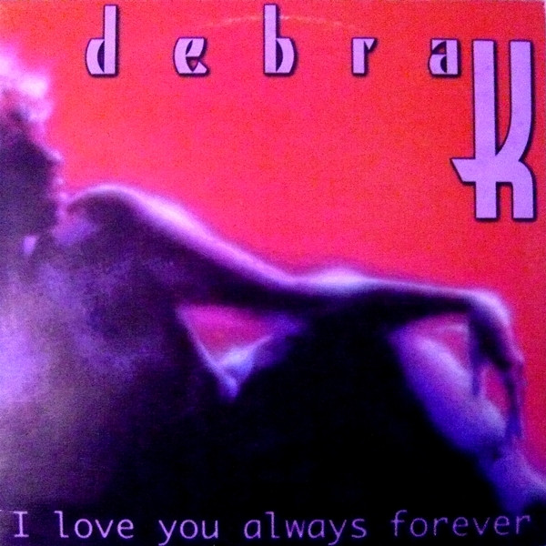 Debra K - I Love You Always Forever | Blanco Y Negro (MX 792)