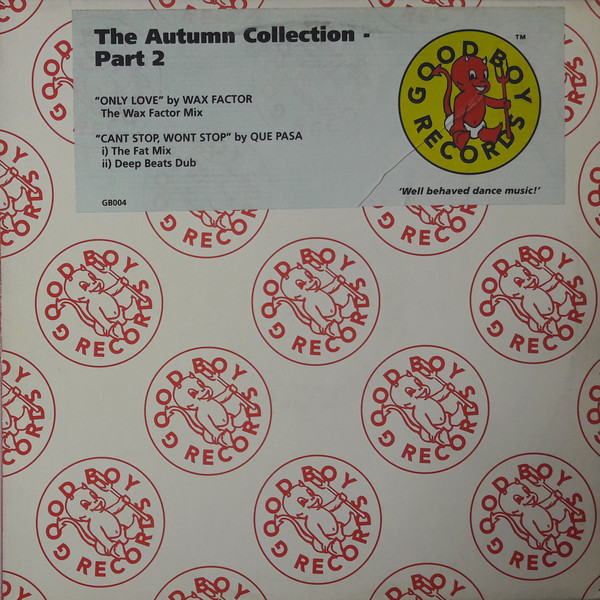Wax Factor / Que Pasa - The Autumn Collection - Part 2 | Good Boy Records (GB004) Wax Factor / Que Pasa - The Autumn Collection - Part 2 | Good Boy Records (GB004)