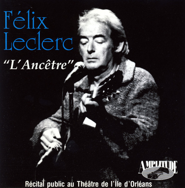 Félix Leclerc - L'Ancêtre | Amplitude (CHCD-3008)