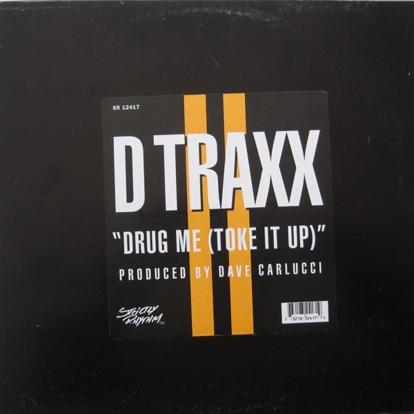 D Traxx - Drug Me (Toke It Up) | Strictly Rhythm (SR 12417)