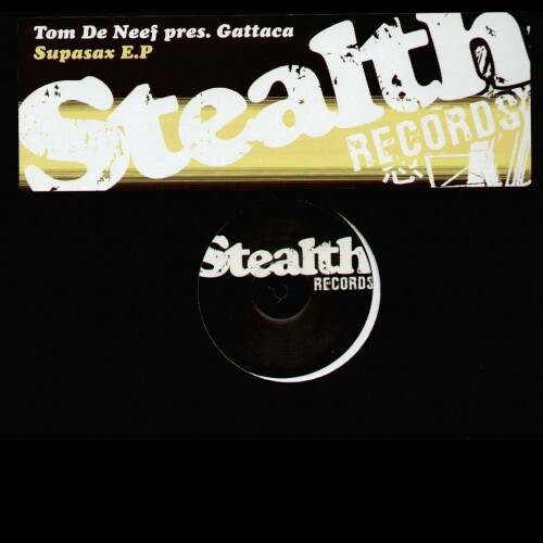 Tom De Neef Pres. Gattaca - Supasax E.P | Stealth Records (STEALTH 03)