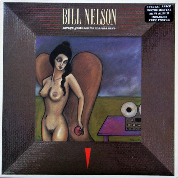 Bill Nelson - Savage Gestures For Charms Sake | Cocteau Records (JCM 3) - 2