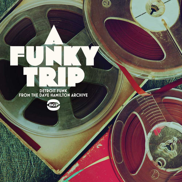 Various - A Funky Trip (Detroit Funk From The Dave Hamilton Archive) | BGP Records (HIQLP 037) - main