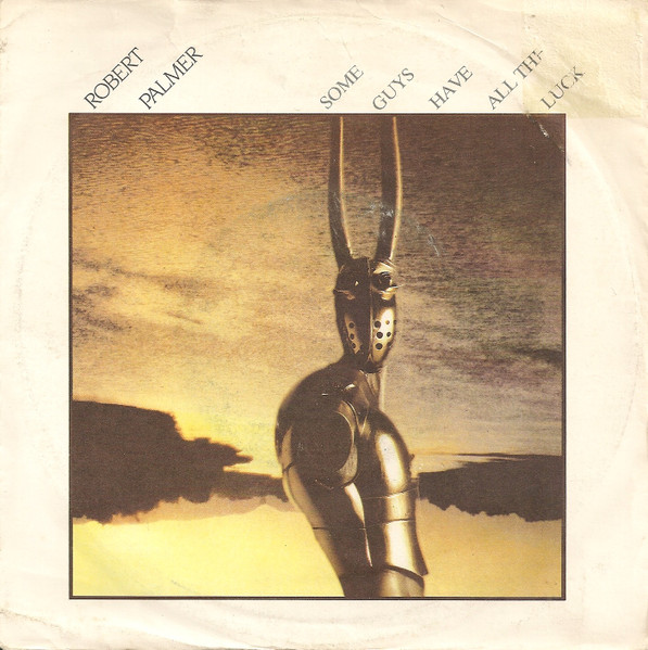 Robert Palmer - Some Guys Have All The Luck | Island Records (103 879)
