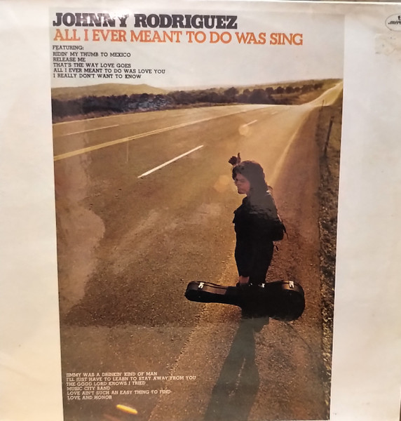 Johnny Rodriguez - All I Ever Meant To Do Was Sing | Mercury (6338 276) Johnny Rodriguez - All I Ever Meant To Do Was Sing | Mercury (6338 276)
