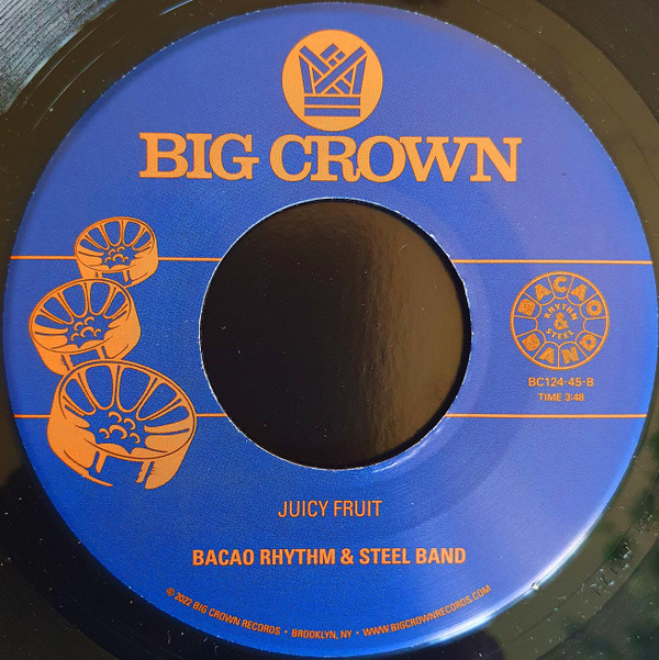 The Bacao Rhythm & Steel Band - Represent / Juicy Fruit | Big Crown Records (BC124-45) - 2