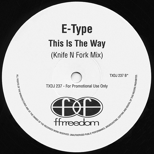 E-Type - This Is The Way | Ffrreedom (TXDJ 237) - 2