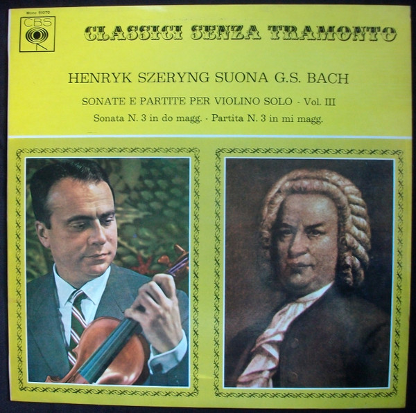 Johann Sebastian Bach , Henryk Szeryng - Sonate E Partite Per Violin Solo  Vol. III-Sonate N°3 In Do Magg. | CBS (51070)