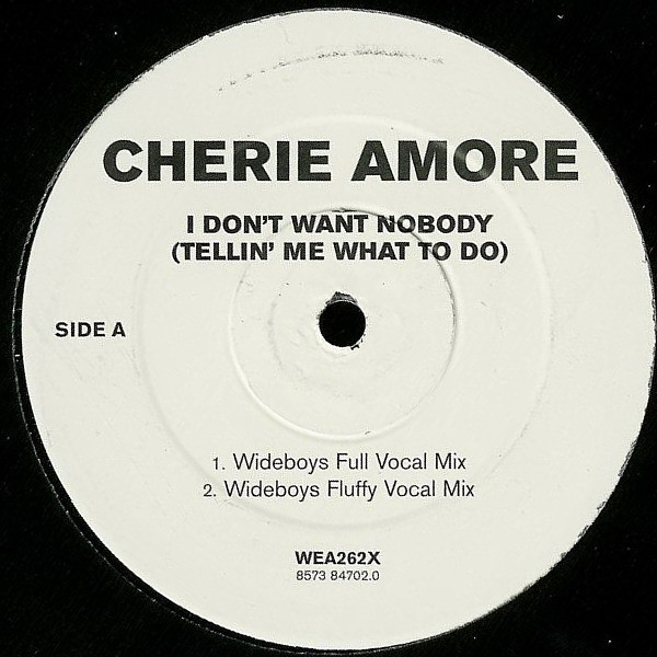 Cherie Amore - I Don't Want Nobody (Tellin' Me What To Do) (Wideboys Remixes) | WEA (WEA262X)