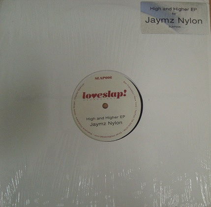 Jaymz Nylon - High And Higher EP | Loveslap! Recordings (SLAP006) Jaymz Nylon - High And Higher EP | Loveslap! Recordings (SLAP006)