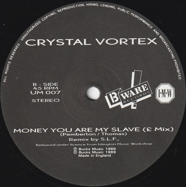 Crystal Vortex - Money You Are My Slave | B Ware Records (UM 007) - 2