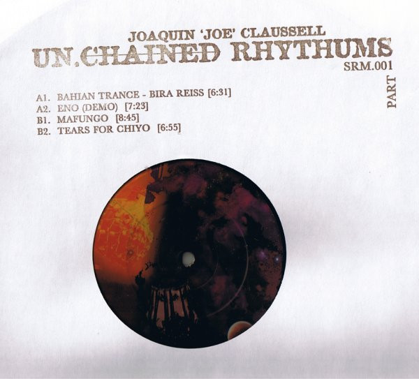 Joe Claussell - Un.Chained Rhythums (Part 1) | Sacred Rhythm Music (SRM 001)