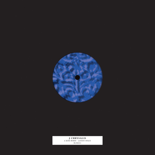J Chrysalis - A Kind Robin / Latent Space | Blank Mind (BLNK011)