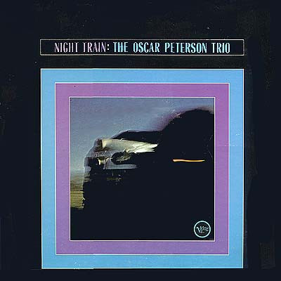 The Oscar Peterson Trio - Night Train | Verve Records (2317 007) The Oscar Peterson Trio - Night Train | Verve Records (2317 007)