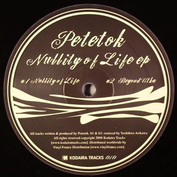 Petetok - Nullity Of Life EP | Kodaira Tracks (KODAIRA010) - main Petetok - Nullity Of Life EP | Kodaira Tracks (KODAIRA010) - main