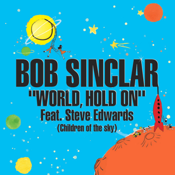 Bob Sinclar Feat. Steve Edwards - World, Hold On (Children Of The Sky) | Legato Records (LGT 5107)