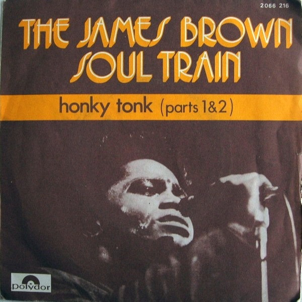 The James Brown Soul Train - Honky Tonk (Parts 1 & 2) | Polydor (2066 216) The James Brown Soul Train - Honky Tonk (Parts 1 & 2) | Polydor (2066 216)