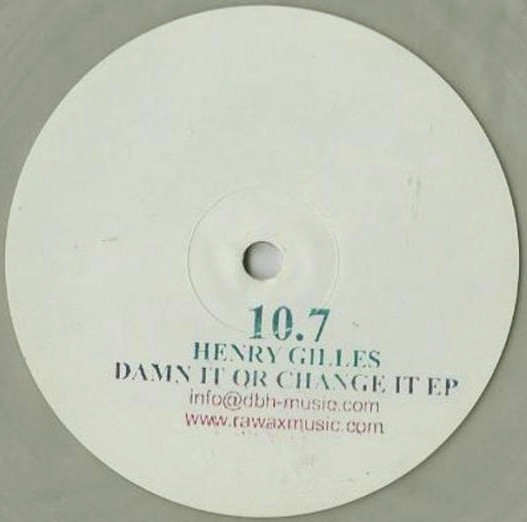 Henry Gilles - Damn It Or Change It EP | Rawax (10.7) - main Henry Gilles - Damn It Or Change It EP | Rawax (10.7) - main