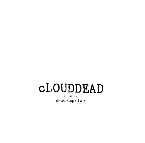 cLOUDDEAD - Dead Dogs Two | Big Dada Recordings (BD 064)