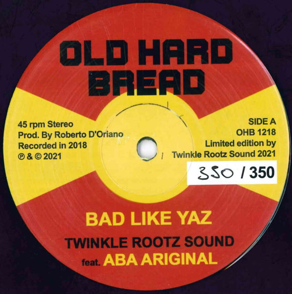 Twinkle Rootz Sound Feat. Aba-Ariginals - Bad Like Yaz | Old Hard Bread (OHB 1218) - main Twinkle Rootz Sound Feat. Aba-Ariginals - Bad Like Yaz | Old Hard Bread (OHB 1218) - main