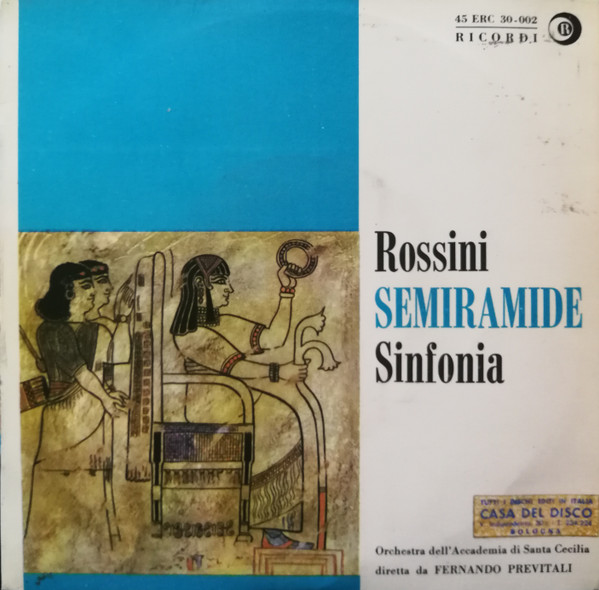 Gioacchino Rossini , Orchestra Dell'Accademia Nazionale di Santa Cecilia Diretta Da Fernando Previtali - Semiramide | Ricordi (45 ERC 30-002)