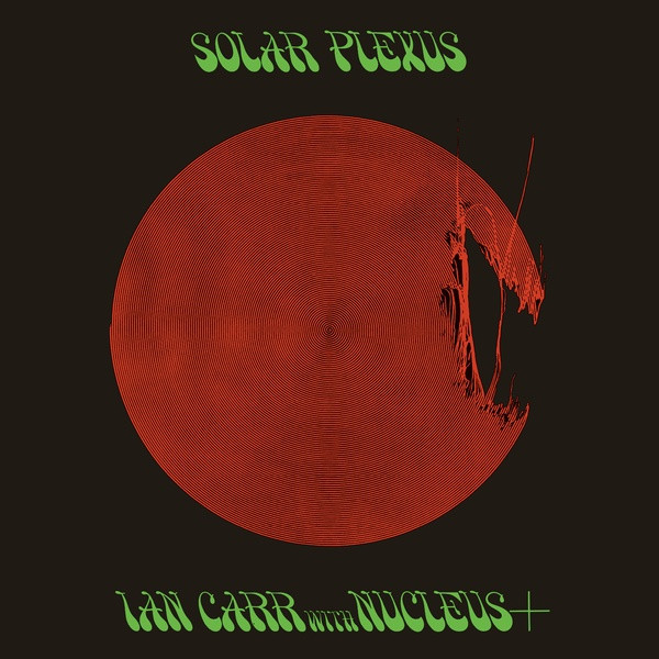 Ian Carr With Nucleus - Solar Plexus | Be With Records (BEWITH127LP)