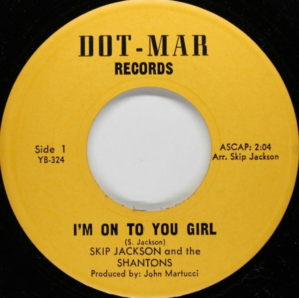 Skip Jackson And The Shantons - I'm On To You Girl / Promise That You'll Wait | Dot-Mar Records (YB-324)
