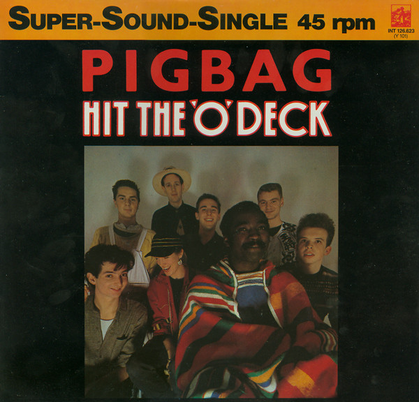 Pigbag - Hit The 'O' Deck | Y Records (INT 126.623)