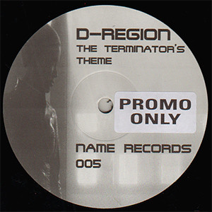 D-Region - The Terminator's Theme | Name Records (NAME005) - main D-Region - The Terminator's Theme | Name Records (NAME005) - main