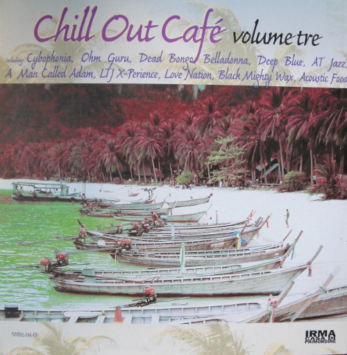 Various - Chill Out Cafe Volume Tre | Irma (IRMA 495108-1)