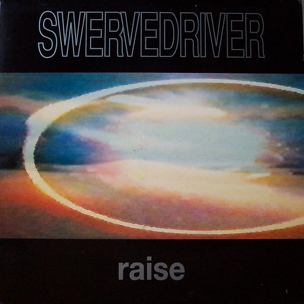Swervedriver - Raise | Creation Records (CRELP 093)