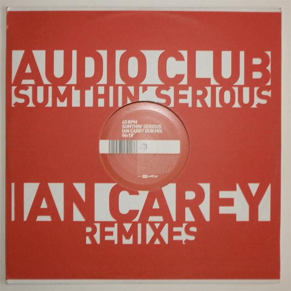 Audio Club - Sumthin' Serious (Ian Carey Remixes) | Blanco Y Negro (MX 1691 N)